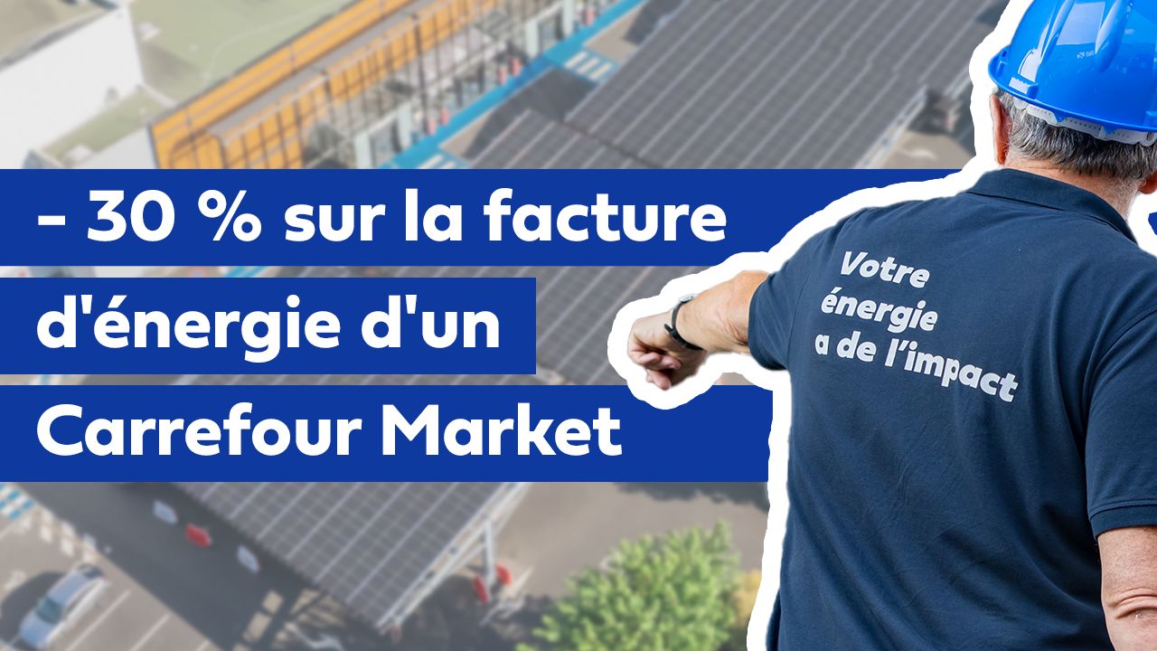 - 30 % sur la facture d'énergie d'un Carrefour Market