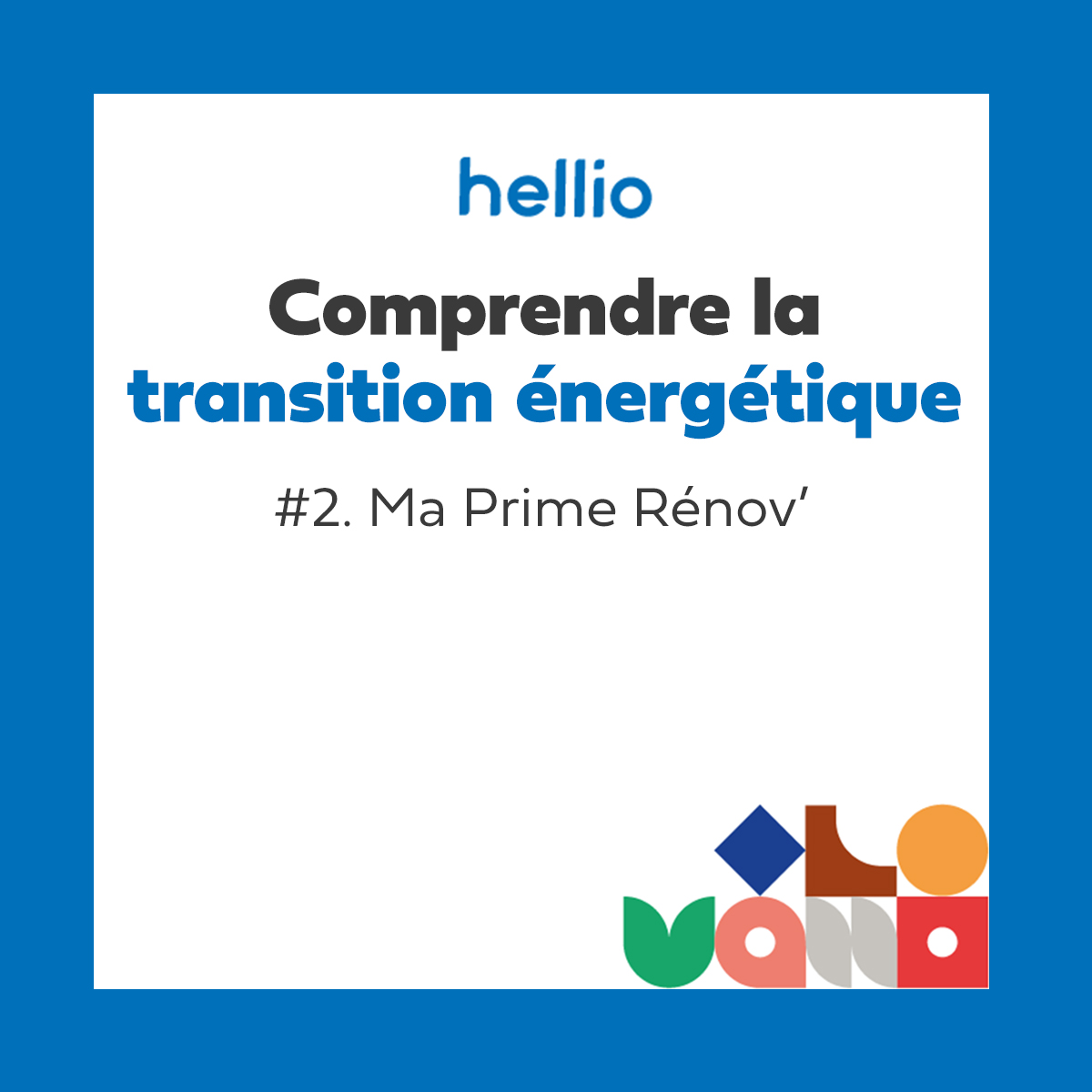 Podcast - Comprendre la transition énergétique : #2 Ma Prime Rénov’, un financement des travaux de rénovation accessibles à tous les ménages